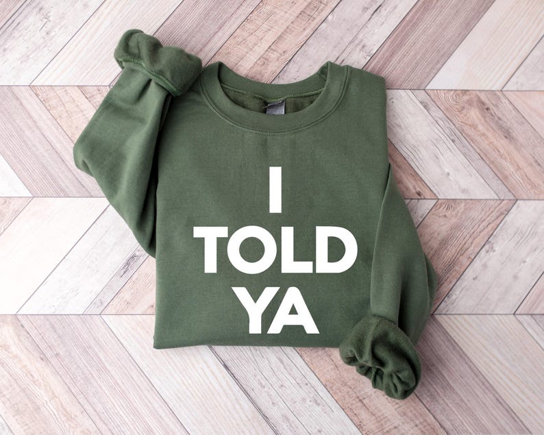 I Told Ya Shirt, Funny Shirt, Meme Shirt, Trendy Shirt, Viral Shirt, Movie Shirt, Cute Gift, Trend Tee image 4