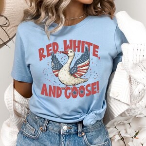Red White and Goose Shirt, Funny Patriotic T-Shirt, USA Goose Shirt, Independence Day Tee, America Shirt, Freedom Gift, Cute 4th Of July Tee image 1