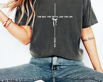 John 14 6 Shirt, Yeshua Jesus is King Merch shirt, The Way the Truth the Life, Jesus, Womens Christian t shirt, Faith over Fear Shirt, Cross