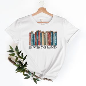 I'm With The Banned, Banned Books Shirt, Banned Books Sweatshirt, Unisex Super Soft Premium Graphic T-Shirt,Reading Shirt. Librarian Shirt image 3