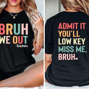 Bruh We Out Teacher Shirt, Last Day of School Shirt for Teacher, Funny Teacher T-shirt, Teacher Appreciation Gift, Custom Bruh Teacher Gift