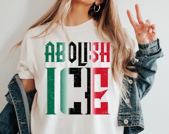 Abolish ICE T-Shirt, Fuck ICE Mexico Flag Tee, Chinga La Migra, Funny Political Shirts, Pro Immigration Tshirt, Anti-ICE Shirt, Anti- Trump