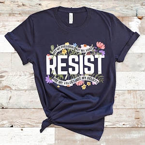 Resist Trump Shirt, Democrat TShirt, Protest Shirt, Anti Trump Tee, Resist Political Shirt, Protester Shirts, Anti Trump Shirt, Feminist Tee