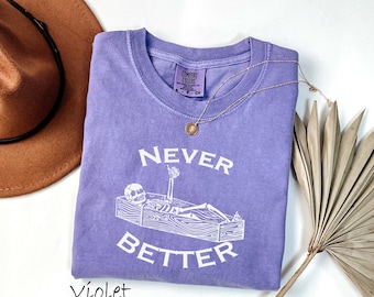 Comfort Colors® Never Better Skeleton Shirt, Sarcastic Dark Humor Tee, Coffin Thumbs Up Graphic T-Shirt, Vintage Meme Sweatshirt