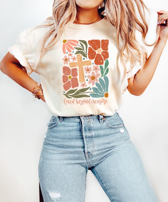 Loved Beyond Measure Shirt, Bible Verse Tee, Jesus T-Shirt, Floral Christian Tee, Religious Shirt For Women, Faith Graphic Sweatshirt