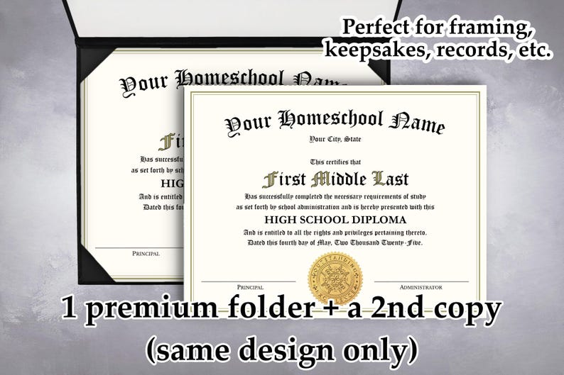 May include: A high school diploma certificate featuring black text in a formal font on a cream background with a gold seal, accompanied by a black presentation folder and a second copy of the diploma, with text reading Your Homeschool Name.