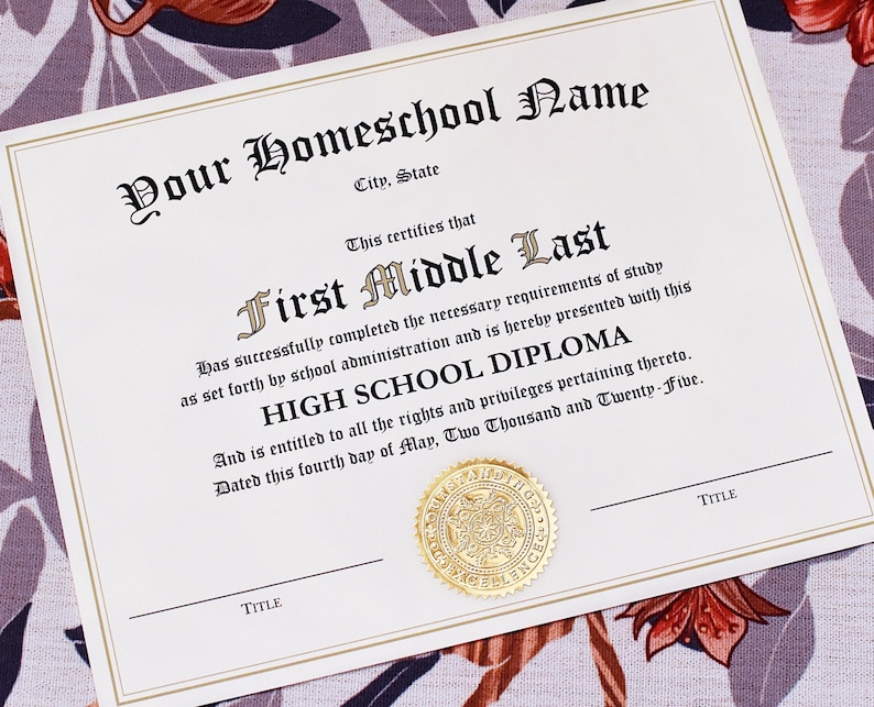 May include: A white high school diploma certificate with black text featuring placeholders for a homeschool name, city, state, student name, and date. The document includes a gold embossed seal and two lines for signatures labeled Title.