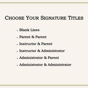 May include: A cream-colored sign with a thin dark border featuring the black text: Choose Your Signature Titles, followed by a list of options: Blank Lines, Parent & Parent, Instructor & Parent, Instructor & Administrator, Administrator & Parent, and Administrator & Administrator.