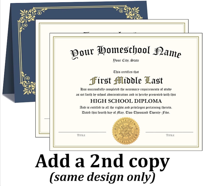 May include: A high school diploma certificate featuring black text on a cream background with a gold seal. The text reads Your Homeschool Name, Your City, State, First Middle Last, HIGH SCHOOL DIPLOMA, and Dated this fourth day of May, Two Thousand Twenty-Five.