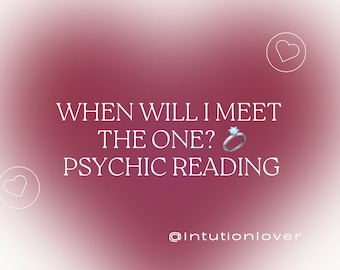 when will you meet the one psychic reading ? 12 hour fast delivery