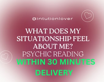 what does my situationship feel about me? psychic reading 30 minutes fast delivery what does he think of me 100% accuracy