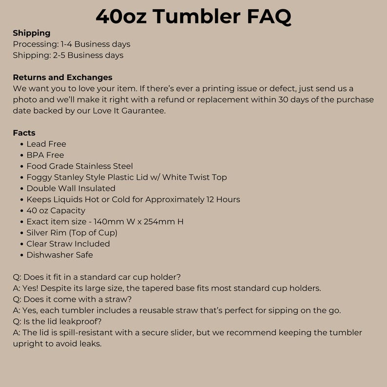 May include: A 40oz tumbler FAQ information sheet on a beige background. It lists product facts including lead-free, BPA-free, food-grade stainless steel construction, double-wall insulation, a 40oz capacity, 140mm W x 254mm H dimensions, and a clear straw.