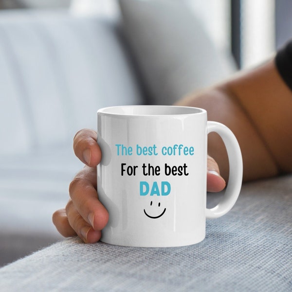 Mug - "The best coffee for the best dad", coffee mug ,popular mug, dad mug, husband mug, gift for husbands, birthday gift.