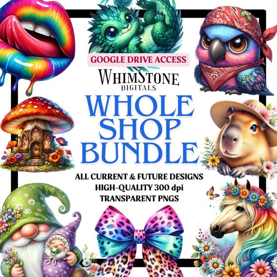 PNGs Whole Shop Bundle Clipart Commercial use, Sublimation Designs, Entire Shop Unlimited Lifetime Access Google Drive POD Allowed