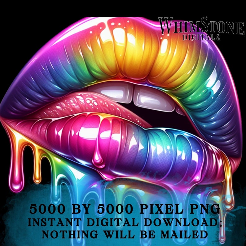 May include: A digital illustration of a pair of rainbow-colored lips with dripping gloss. The lips are glossy and vibrant, with a rainbow gradient of colors. The text "WHIMSTONE DIGITALS" and "5000 BY 5000 PIXEL PNG INSTANT DIGITAL DOWNLOAD; NOTHING WILL BE MAILED" is at the top and bottom of the image.