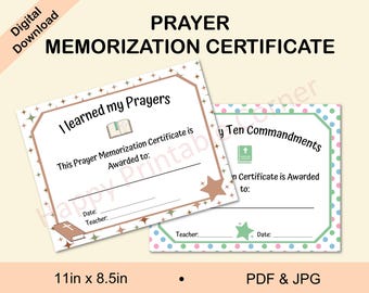 May include: Two printable prayer memorization certificates. One certificate reads "I learned my Prayers" and the other reads "My Ten Commandments". The certificates are 11 inches x 8.5 inches and are available as a PDF and JPG.