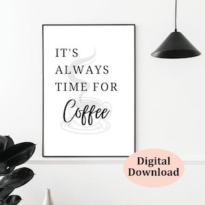 It&#39;s Always Time for Coffee Printable Quote Wall Art, Coffee Print, Coffee Wall Art, Printable Coffee Quote, Coffee Lovers Print, Home Decor