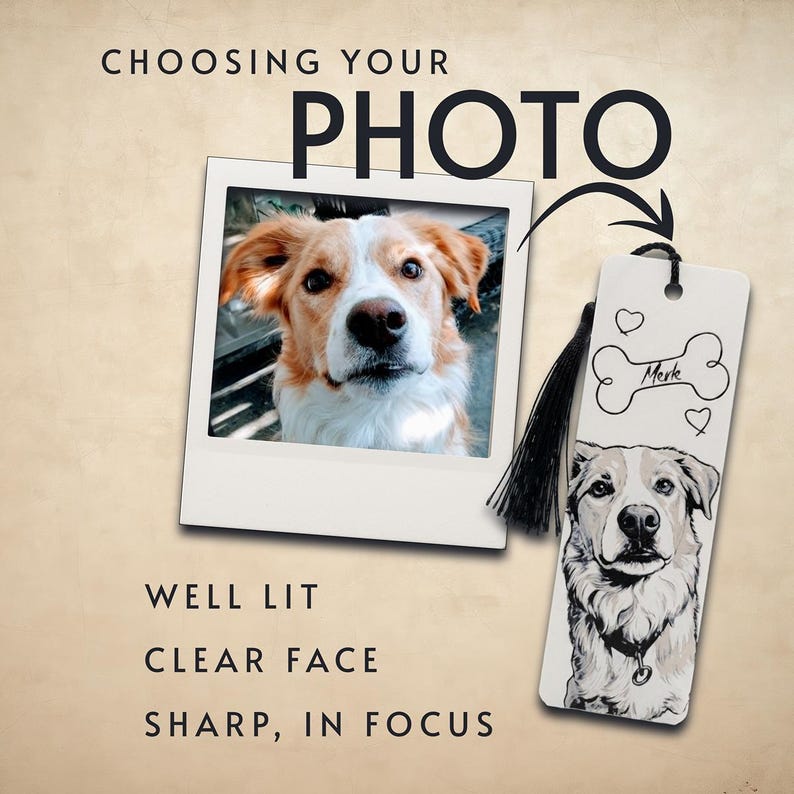 May include: A rectangular bookmark featuring a black and white illustration of a dog, a bone-shaped graphic with the name Merk, and two small hearts. A black tassel is attached to the top. The text CHOOSING YOUR PHOTO, WELL LIT, CLEAR FACE, SHARP, IN FOCUS appears.