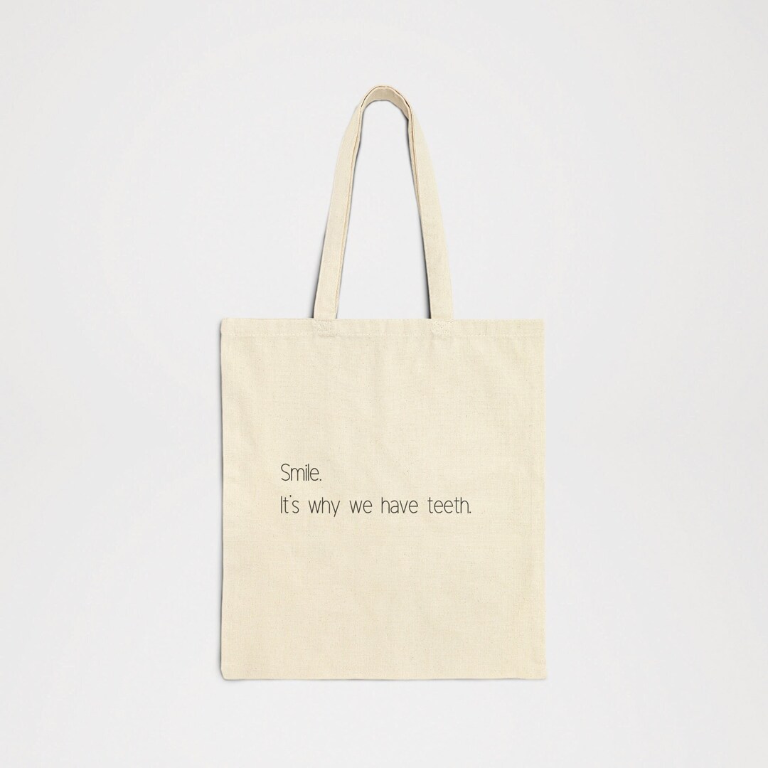 smile-it-s-why-we-have-teeth-tote-bag-funny-quote-tote-gift-for