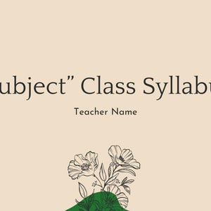 May include: A beige background with black text that reads "Subject" Class Syllabus Teacher Name. The background is decorated with black and white floral illustrations.