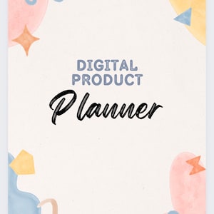 May include: A digital product planner with the text "DIGITAL PRODUCT Planner" in a white background with abstract shapes in pink, blue, yellow, and brown.