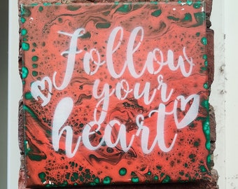 Tableau acrylique pouring 20x20 "FOLLOW YOUR HEART"