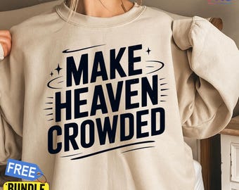 Christian Quote PNG | Make Heaven Crowded | Religious Shirt Design |  Faith Sublimation PNG