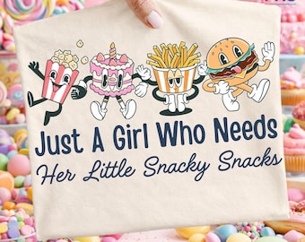 Funny Snack PNG, Just A Girl Who Needs Her Little Snacky Snacks | Humor Shirt PNG | Foodie Shirt PNG Digital Download