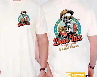 2-side Dad Tax Shirt, Making Sure It's Not Poison Gift for Dad, Funny Dad Tax Skeleton Shirt, Dad Jokes Gift For Him, Fathers Day Gift