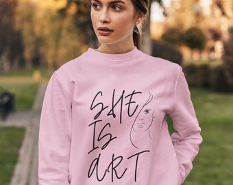 She is Art - Basic Sweatshirt, bequemes Sweatshirt, Sweatshirt mit schlichtem Aufdruck, Sweatshirt für Frauen, Sweatshirt für Übergangszeit