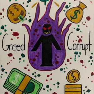 May include: A painting on a white background featuring a central black figure with red eyes inside a purple flame shape. The words Greed and Corrupt are written in black. Surrounding elements include a dollar sign, money bag, emoji, and cash.