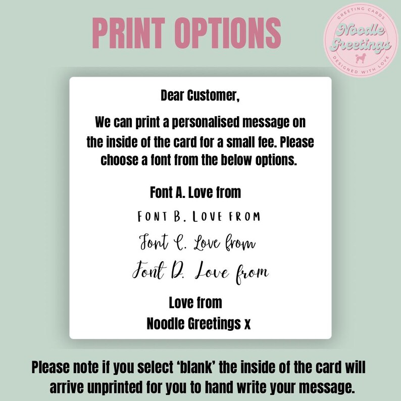 May include: A white card with text options for personalised messages. The card includes font choices and the text "Love from Noodle Greetings x." The background is a light green with the words "Print Options" in pink.