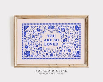 You Are So Loved Print, Printable Wall Art, Vintage Aesthetic Living Room Farmhouse Decor, Floral Digital Download Wall Art