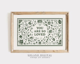 You Are So Loved Print, Printable Wall Art, Vintage Aesthetic Living Room Farmhouse Decor, Floral Digital Download Wall Art