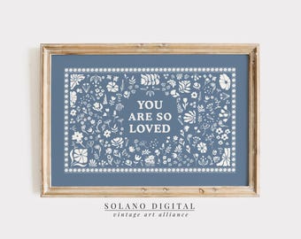 You Are So Loved Print, Printable Wall Art, Vintage Aesthetic Living Room Farmhouse Decor, Floral Digital Download Wall Art