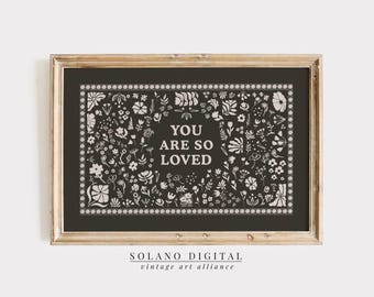 You Are So Loved Print, Printable Wall Art, Vintage Aesthetic Living Room Farmhouse Decor, Floral Digital Download Wall Art