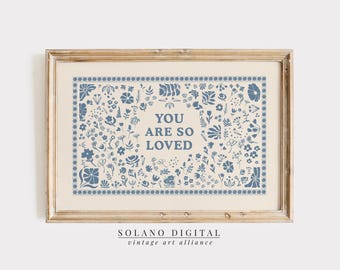 You Are So Loved Print, Printable Wall Art, Vintage Aesthetic Living Room Farmhouse Decor, Floral Digital Download Wall Art