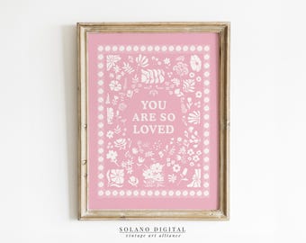 You Are So Loved Print, Pink Printable Wall Art, Vintage Aesthetic Living Room Farmhouse Decor, Floral Digital Download Wall Art