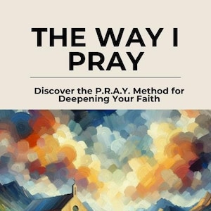 P.R.A.Y. Method Prayer Guide: Catholic Faith E-book | Praise, Repent, Ask, Yield (PDF)