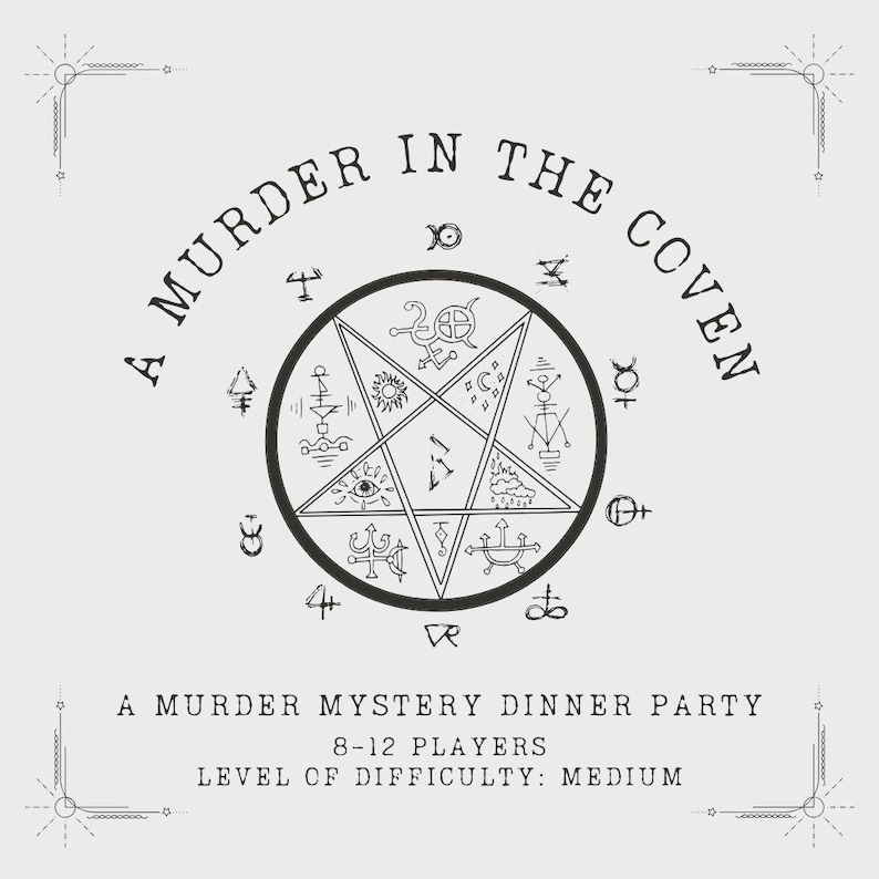 May include: A black and white illustration of a pentagram with various symbols inside the points. The text "A Murder in the Coven" is written in a vintage font around the pentagram. Below the pentagram, the text reads "A Murder Mystery Dinner Party, 8-12 Players, Level of Difficulty: Medium".