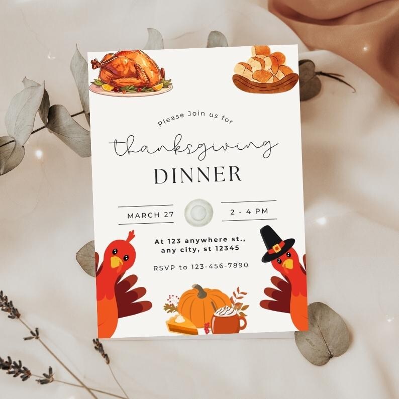 May include: Thanksgiving dinner invitation featuring a turkey, pumpkin, pie, and a cup of coffee. The invitation reads "Please join us for Thanksgiving Dinner, March 27, 2-4 PM, At 123 anywhere st., any city, st 12345, RSVP to 123-456-7890."