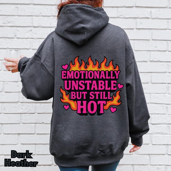 Emotionally Unstable Hoodie, Funny Mental Health Hoodie, Cringe