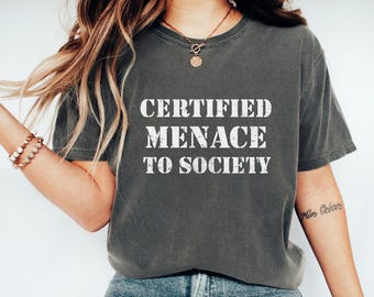 Certified Menace Society Graphic Tee, Chaotic Statement Shirt, Dark Humor Apparel