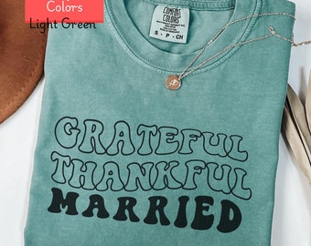 Comfort Colors married shirt, grateful thankful shirt for bride, first thanksgiving after wedding shirt, couple tshirt