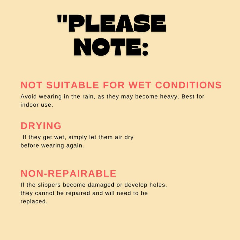 May include: A yellow background with black text that reads "PLEASE NOTE:" followed by three sections of text in red. The first section reads "NOT SUITABLE FOR WET CONDITIONS" and explains that the product should not be worn in the rain. The second section reads "DRYING" and explains that the product should be air dried if it gets wet. The third section reads "NON-REPAIRABLE" and explains that the product cannot be repaired if it becomes damaged.