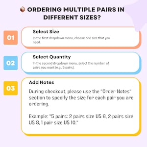 May include: A yellow, blue, and orange infographic with instructions on how to order multiple pairs of items in different sizes. The infographic includes the text "Ordering Multiple Pairs in Different Sizes?" and "Select Size", "Select Quantity", and "Add Notes".