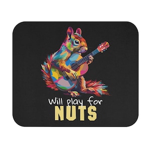 May include: A colorful illustration of a squirrel playing a guitar with the text "Will play for NUTS".