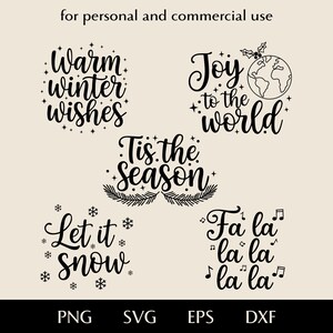 May include: A selection of black and white Christmas-themed text designs, featuring phrases such as "Warm winter wishes," "Joy to the world," "Tis the season," "Let it snow," and "Fa la la la la." The image also includes file type options: PNG, SVG, EPS, and DXF.