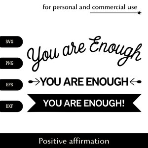 Je bent genoeg SVG, motiverende zin andere stijl png, eps, dxf, positieve bevestiging vector, goede dag instelling clipart, zelfliefde logo