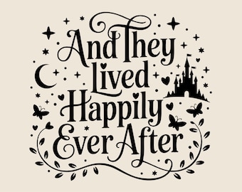 And they lived happily ever after SVG, Cute fairy tale text with fantasy castle and plant elements png, eps, dxf, Vector print for lovers
